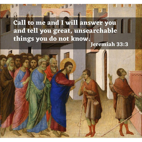 Bible Verse Quote Jeremiah 33:3, Duccio di Bunoninsegna - Jesus Opens the Blind Mans Eyes White Modern Wood Framed Art Print by ArtsyQuotes