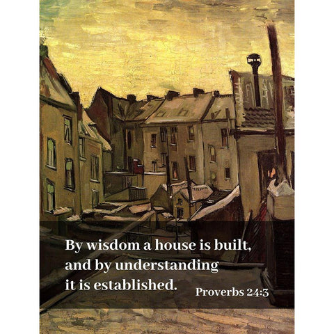 Bible Verse Quote Proverbs 24:3, Vincent van Gogh - Backyards of Old Houses in Antwerp in the Snow Gold Ornate Wood Framed Art Print with Double Matting by ArtsyQuotes