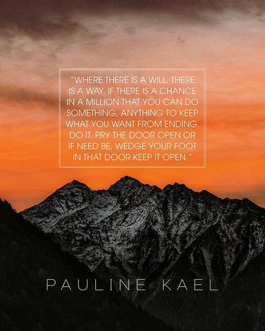 Pauline Kael Quote: Where There is a Will White Modern Wood Framed Art Print with Double Matting by ArtsyQuotes