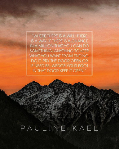 Pauline Kael Quote: Where There is a Will Black Ornate Wood Framed Art Print with Double Matting by ArtsyQuotes