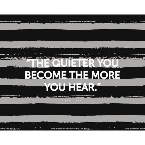 Ram Dass Quote: The More You Hear Black Modern Wood Framed Art Print with Double Matting by ArtsyQuotes