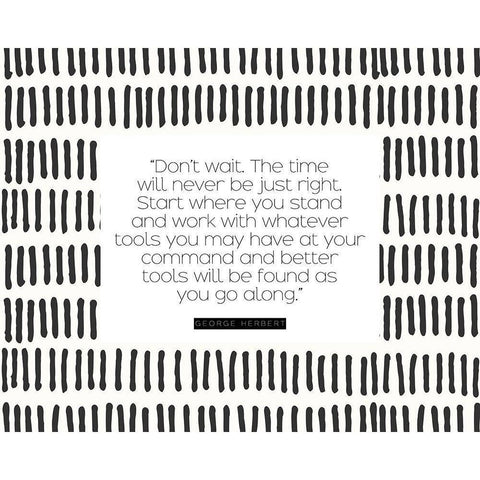 George Herbert Quote: Dont Wait Black Modern Wood Framed Art Print by ArtsyQuotes