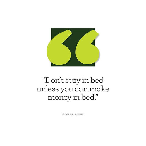 George Burns Quote: Make Money in Bed White Modern Wood Framed Art Print with Double Matting by ArtsyQuotes