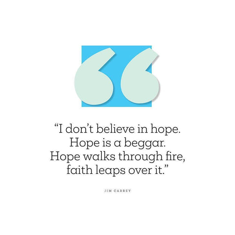 Jim Carrey Quote: Hope is a Beggar Black Modern Wood Framed Art Print with Double Matting by ArtsyQuotes