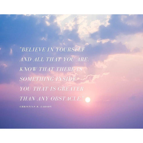 Christian D. Larson Quote: Believe in Yourself White Modern Wood Framed Art Print by ArtsyQuotes