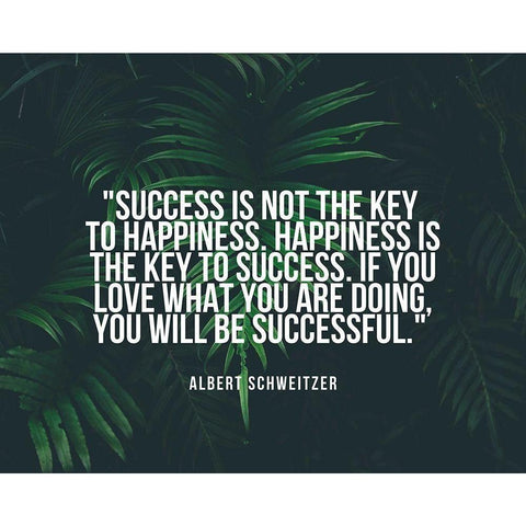 Albert Schweitzer Quote: Happiness is the Key to Success White Modern Wood Framed Art Print by ArtsyQuotes