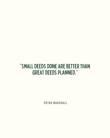 Peter Marshall Quote: Small Deeds White Modern Wood Framed Art Print with Double Matting by ArtsyQuotes