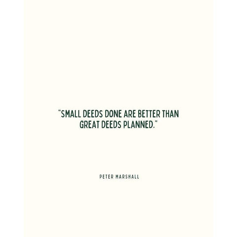 Peter Marshall Quote: Small Deeds Black Modern Wood Framed Art Print with Double Matting by ArtsyQuotes