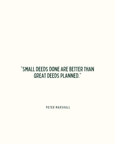 Peter Marshall Quote: Small Deeds Black Ornate Wood Framed Art Print with Double Matting by ArtsyQuotes