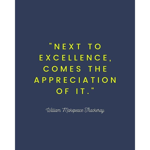 William Makepeace Thackeray Quote: Excellence White Modern Wood Framed Art Print by ArtsyQuotes