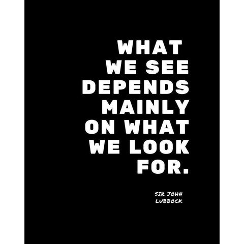 Sir John Lubbock Quote: What We Look For White Modern Wood Framed Art Print by ArtsyQuotes