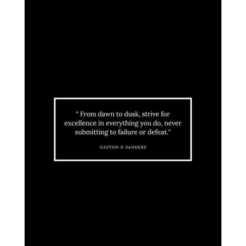 Gaston D Sanders Quote: Dawn to Dusk Black Modern Wood Framed Art Print by ArtsyQuotes