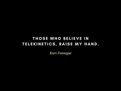Kurt Vonnegut Quote: Telekinetics White Modern Wood Framed Art Print with Double Matting by ArtsyQuotes