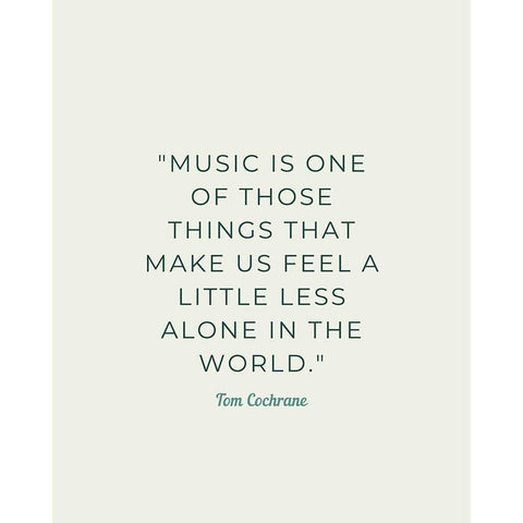 Tom Cochrane Quote: Less Alone White Modern Wood Framed Art Print by ArtsyQuotes