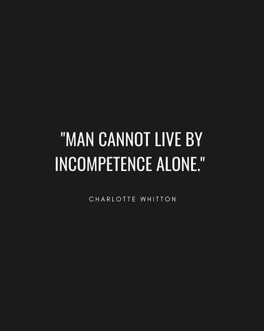 Charlotte Whitton Quote: Incompetence Alone Black Ornate Wood Framed Art Print with Double Matting by ArtsyQuotes