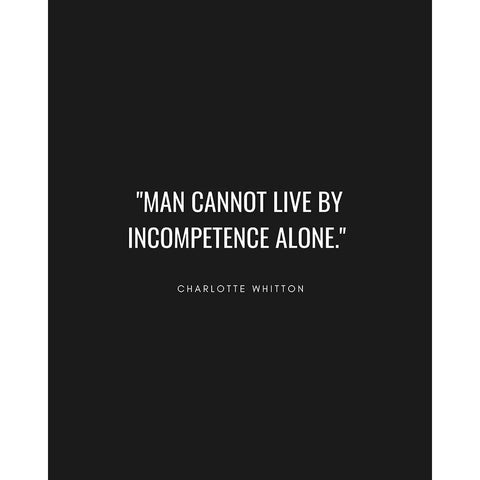 Charlotte Whitton Quote: Incompetence Alone Black Modern Wood Framed Art Print by ArtsyQuotes