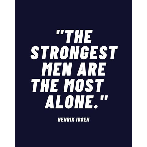 Henrik Ibsen Quote: Strongest Men Black Modern Wood Framed Art Print with Double Matting by ArtsyQuotes