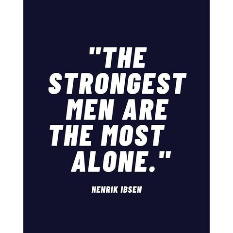 Henrik Ibsen Quote: Strongest Men Gold Ornate Wood Framed Art Print with Double Matting by ArtsyQuotes
