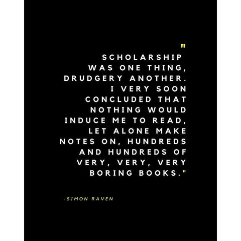 Simon Raven Quote: Scholarship White Modern Wood Framed Art Print by ArtsyQuotes