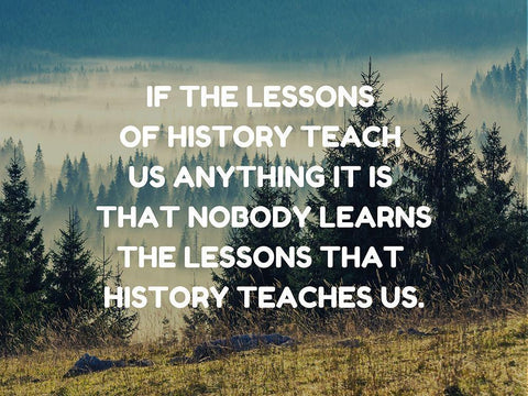 Anon Quote: Lessons of History White Modern Wood Framed Art Print with Double Matting by ArtsyQuotes
