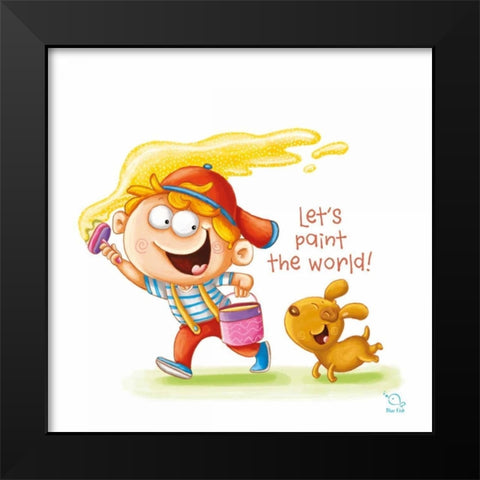 Paint the World Black Modern Wood Framed Art Print by Blue Fish