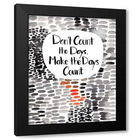 Make The Days Count Black Modern Wood Framed Art Print by Frazer, Amy