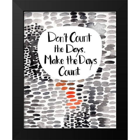 Make The Days Count Black Modern Wood Framed Art Print by Frazer, Amy