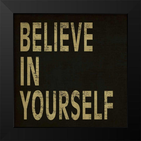 Believe in Yourself Black Modern Wood Framed Art Print by Harbick, N