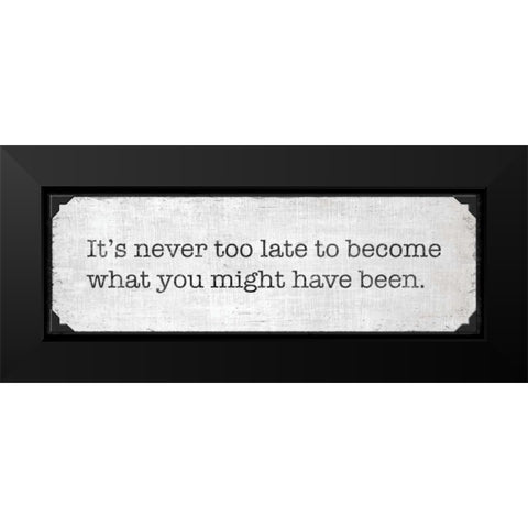 Never Too Late Black Modern Wood Framed Art Print by Harbick, N