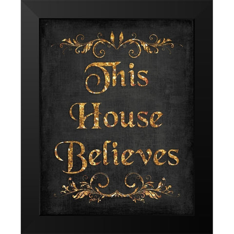 This House Believes IV Black Modern Wood Framed Art Print by Harbick, N.