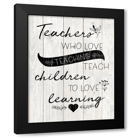 Love Teaching Black Modern Wood Framed Art Print by Harbick, N.