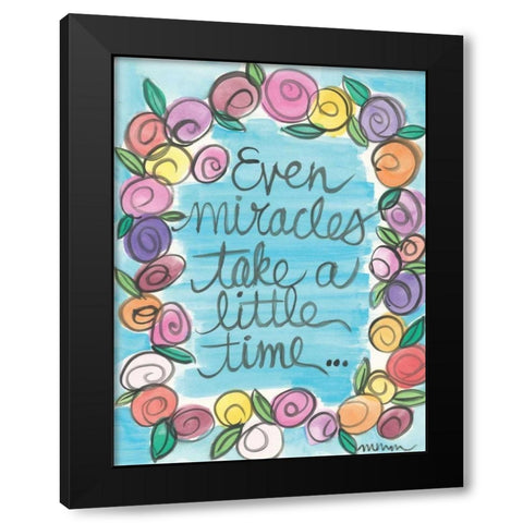 Even Miracles Take A Little Time Black Modern Wood Framed Art Print by Martin, Monica