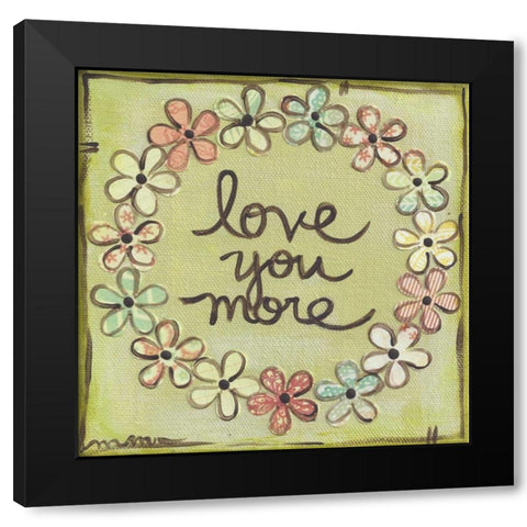 Love You More Black Modern Wood Framed Art Print with Double Matting by Martin, Monica
