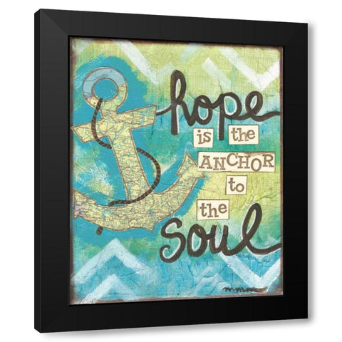 Hope Is The Anchor Black Modern Wood Framed Art Print by Martin, Monica