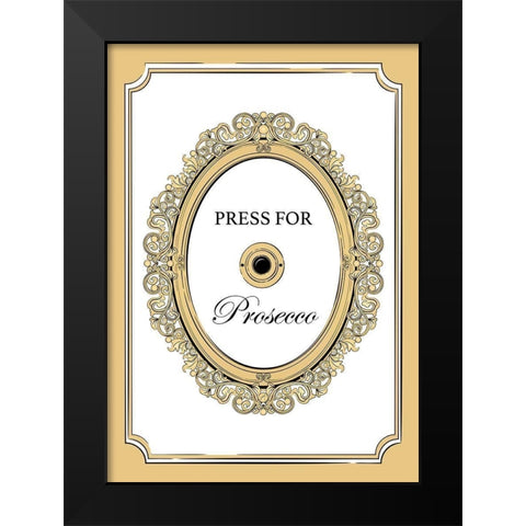 Press for Prosecco Black Modern Wood Framed Art Print by Aesthete