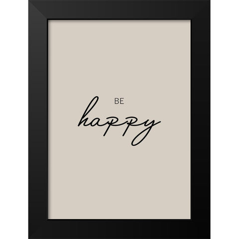 Be Happy Black Modern Wood Framed Art Print by Mi, Suki