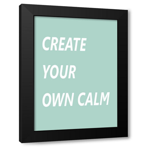Create Your Own Calm Black Modern Wood Framed Art Print by Mi, Suki