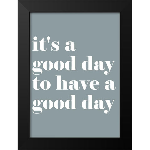 Its a Good Day Black Modern Wood Framed Art Print by Mi, Suki