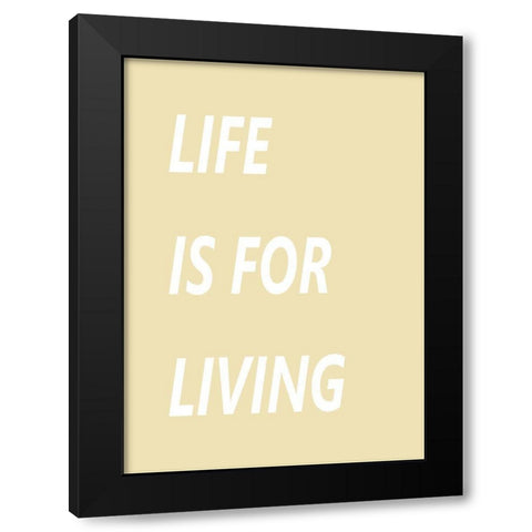 Life is for Living Black Modern Wood Framed Art Print with Double Matting by Mi, Suki