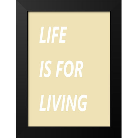 Life is for Living Black Modern Wood Framed Art Print by Mi, Suki