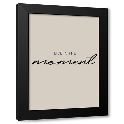 Live in the Moment Black Modern Wood Framed Art Print with Double Matting by Mi, Suki