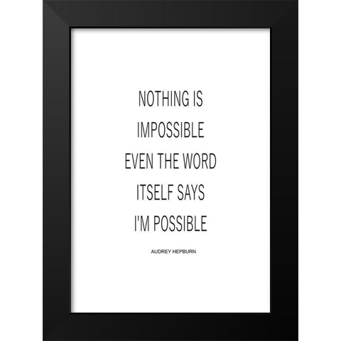 Nothing is Impossible Black Modern Wood Framed Art Print by Mi, Suki