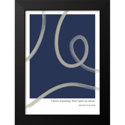 Paint My Dream Black Modern Wood Framed Art Print by Ratcliffe, Tiffany