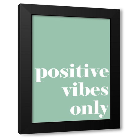 Positive Vibes Only Black Modern Wood Framed Art Print with Double Matting by Mi, Suki