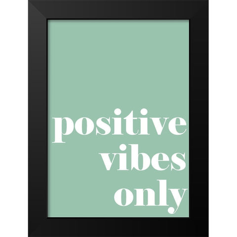 Positive Vibes Only Black Modern Wood Framed Art Print by Mi, Suki