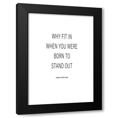Why Fit In Black Modern Wood Framed Art Print with Double Matting by Mi, Suki