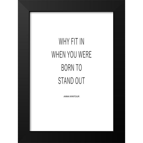 Why Fit In Black Modern Wood Framed Art Print by Mi, Suki