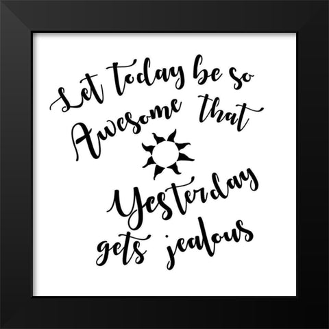 Today Stencil Quote Black Modern Wood Framed Art Print by Art Licensing Studio