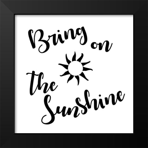Sunshine stencil Quote Black Modern Wood Framed Art Print by Art Licensing Studio