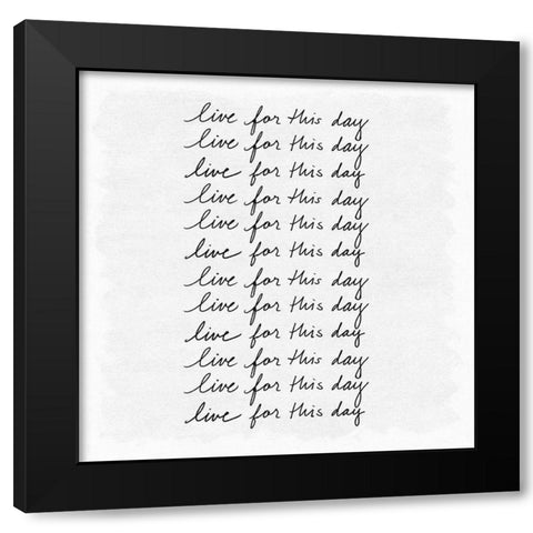 Live for This Day Black Modern Wood Framed Art Print by Art Licensing Studio